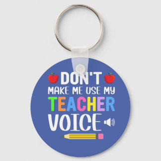 Don’t make use my teacher Voice   Keychain