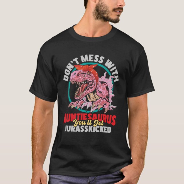 Don t Mess With Auntiesaurus  Aunty Auntie Gender  T-Shirt (Front)