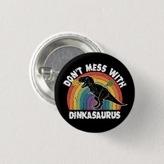 Don’t Mess With Dinkasaurus Pickleball 1 Inch Round Button
