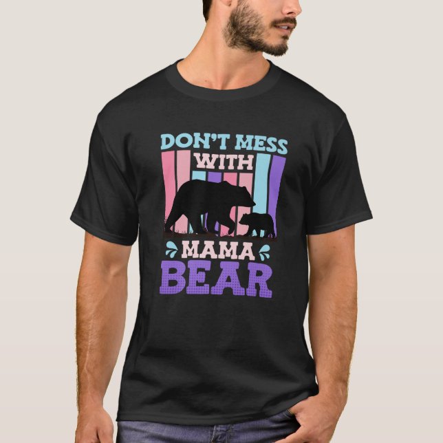 Don t mess with Mama Bear Announcement 2024 Mother T-Shirt (Front)
