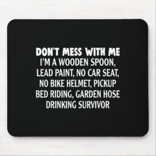 Don’t Mess With Me I’m Wooden Son Lead Paint No Ca Mouse Pad