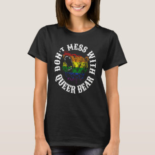 Don t mess with queer bear gay pride parade angry  T-Shirt