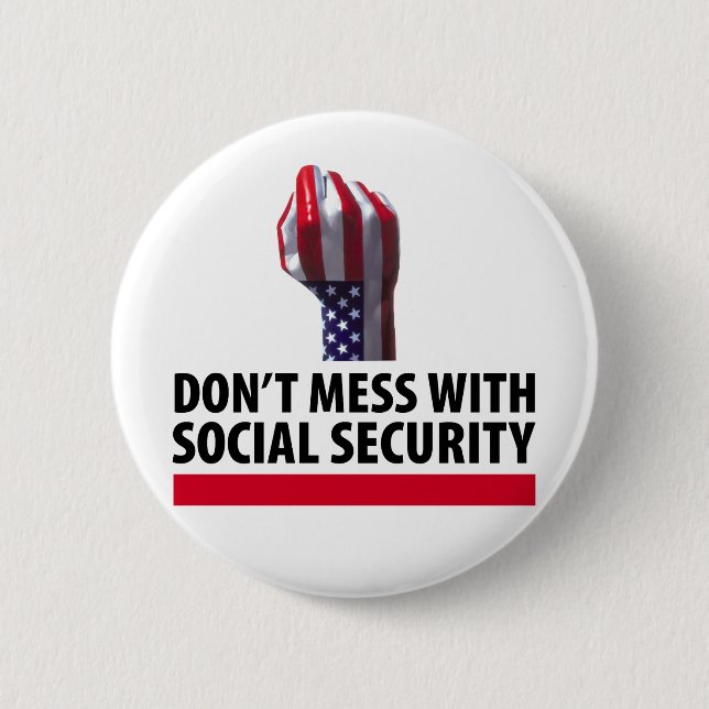 Don’t Mess with Social Security 2 Inch Round Button (Front)