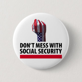 Don’t Mess with Social Security 2 Inch Round Button