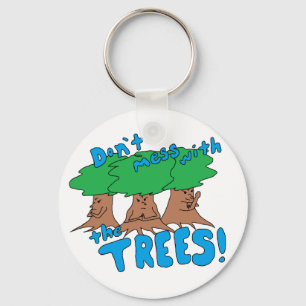 Don’t Mess With the TREES! Keychain