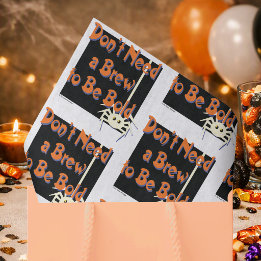 Don’t Need a Brew to Be Bold | Sober Halloween Tissue Paper