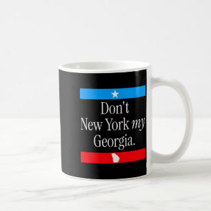Don’t New York My Georgia Funny State Pride Graphi Coffee Mug