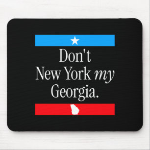 Don’t New York My Georgia Funny State Pride Graphi Mouse Pad