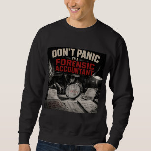 Don’t Panic I’m A Forensic Accountant Detective Sweatshirt
