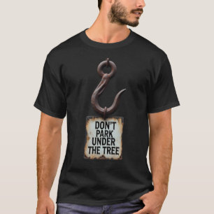 Don’t Park Under the Tree – Ominous Hook Horror T-Shirt