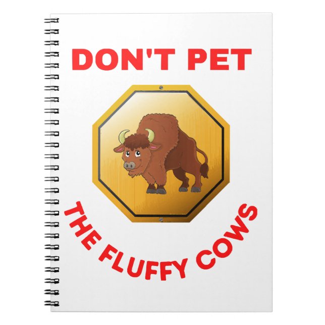 Don’t pet the fluffy cows  notebook (Front)