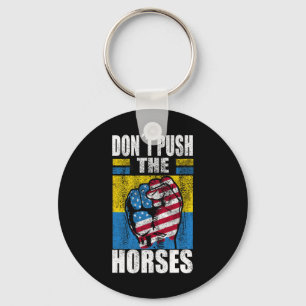 Don´t Push The Horses - Funny Meme Quote For Sarca Keychain