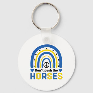 Don´t Push The Horses - Funny Meme Quote For Sarca Keychain