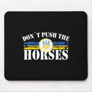 Don´t Push The Horses - Funny Meme Quote For Sarca Mouse Pad