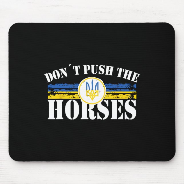 Don´t Push The Horses - Funny Meme Quote For Sarca Mouse Pad (Front)