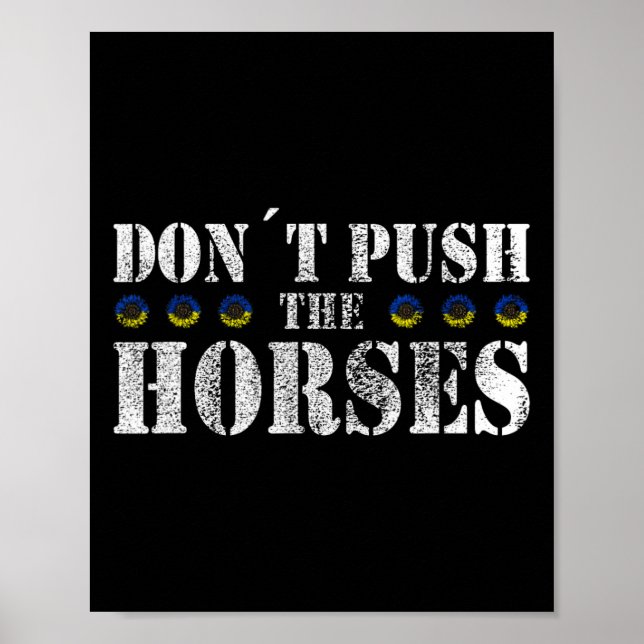 Don´t Push The Horses - Funny Meme Quote For Sarca Poster (Front)