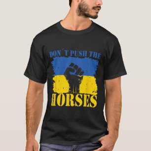 Don´t Push The Horses - Funny Meme Quote For Sarca T-Shirt