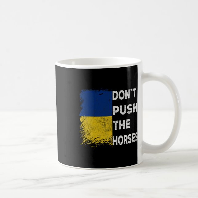 Don´t Push The Horses Ukraine Flag 1  Coffee Mug (Right)