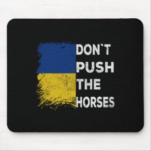 Don´t Push The Horses Ukraine Flag 1  Mouse Pad
