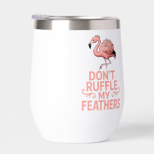 Don’t Ruffle My Feathers Funny Flamingo Saying