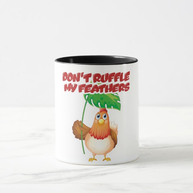 Don’t Ruffle My Feathers Mug (Center)