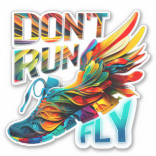 Don’t run, Fly   Neon Running custom cut vinyl