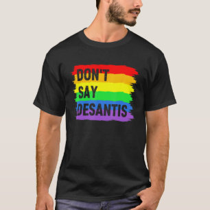 Don t Say DeSantis Florida Say Gay LGBTQ Pride Ant T-Shirt