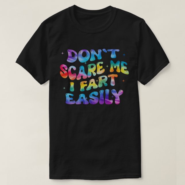 Don’t Scare Me I Fart Easily Funny Humour Quote  T-Shirt (Design Front)
