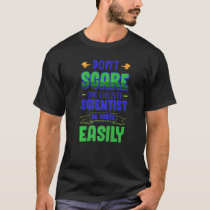 Don´t Scare The Citizen Scientist He Farts Easily T-Shirt