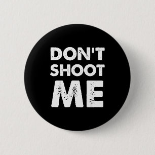 Don’t Shoot Me 2 Inch Round Button