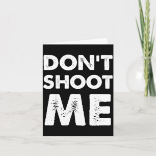 Don’t Shoot Me Card