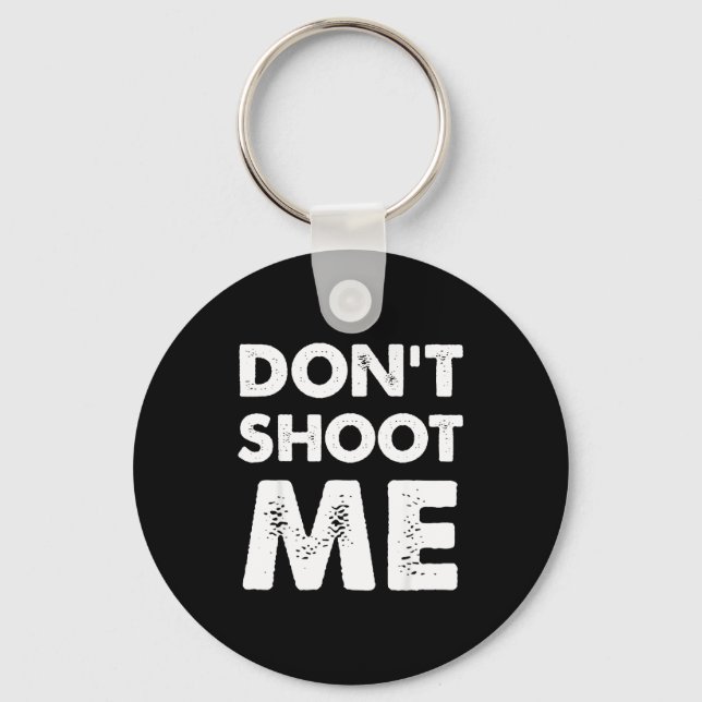 Don’t Shoot Me  Keychain (Front)