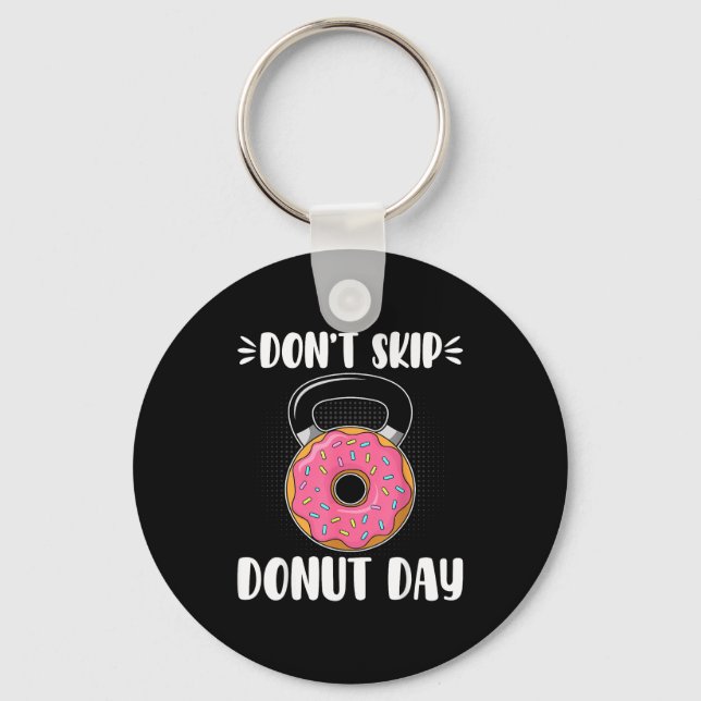 Don’t Skip Donut Day Funny Workout For Donut Lover Keychain (Front)