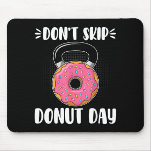 Don’t Skip Donut Day Funny Workout For Donut Lover Mouse Pad