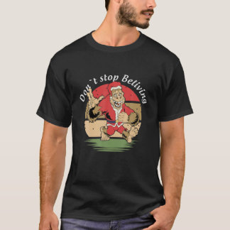 Don’T Stop Believing Funny Bigfoot Christmas Santa T-Shirt