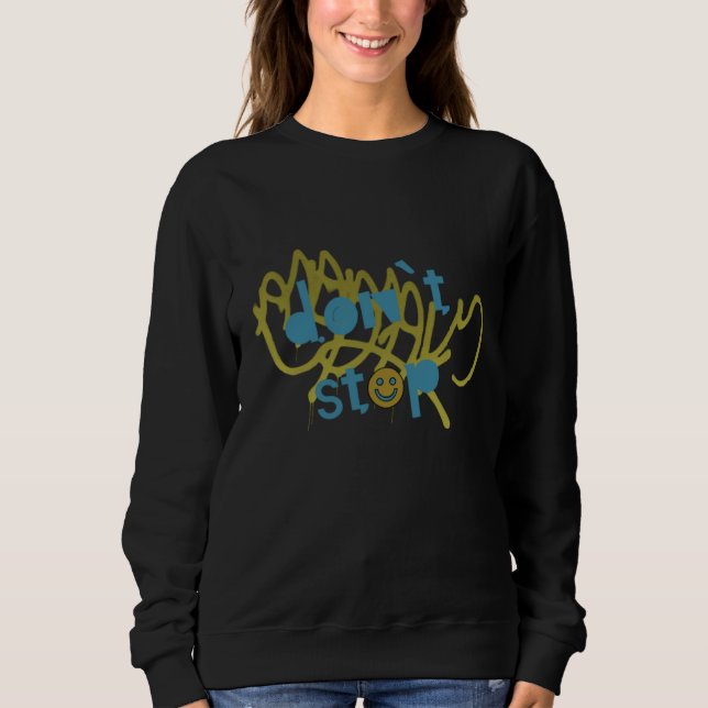 DON`T STOP SWEATSHIRT (Front)