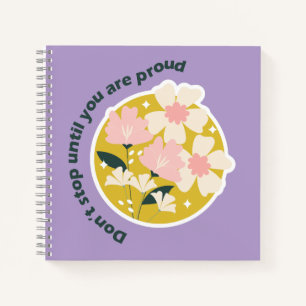 Don’t Stop Until You Are Proud  Motivational Quote Notebook