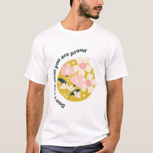 Don’t Stop Until You Are Proud  Motivational Quote T-Shirt