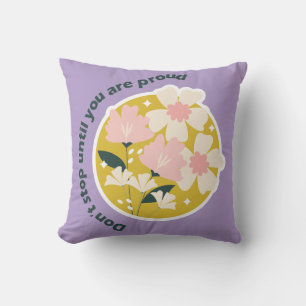 Don’t Stop Until You Are Proud  Motivational Quote Throw Pillow