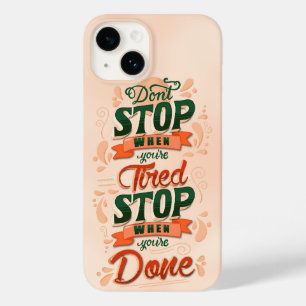 Don’t stop when you’re tired stop when you’re done Case-Mate iPhone 14 case