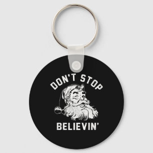 Don’t Stops Believing Fun Santa Xmas Vibe Christma Keychain