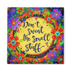 Don’t Sweat the Small Stuff Encouragement Fun