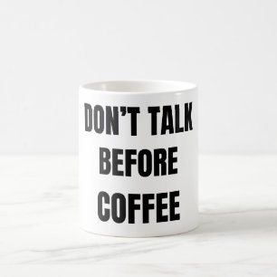 Don’t Talk Before Coffee Funny Mug
