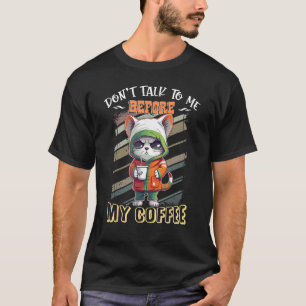 Don t Talk to Me Before My Coffee Cat T-Shirt