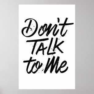 Don’t Talk To Me Poster 24x36