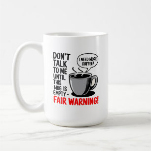 Don’t Talk to Me Until This Mug is Empty
