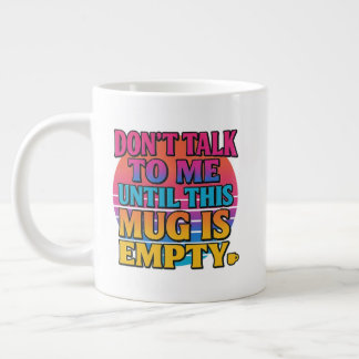 Don’t Talk to Me Until This Mug Is Empty – Funny R