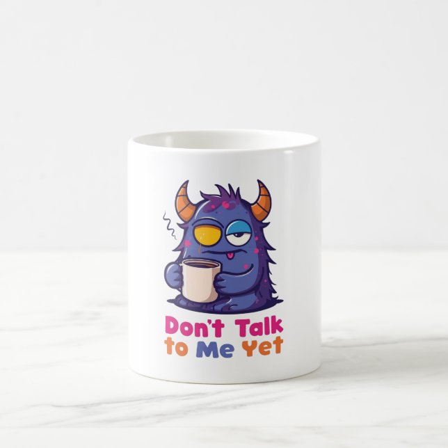 Don’t Talk to Me Yet Coffee Mug (Centre)