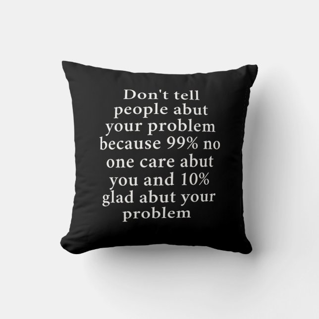 Don’t Tell People About Your Problems" – Bold  Throw Pillow (Front)