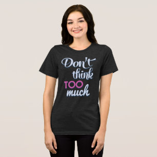Don’t Think Too Much - Retro Cool Tee